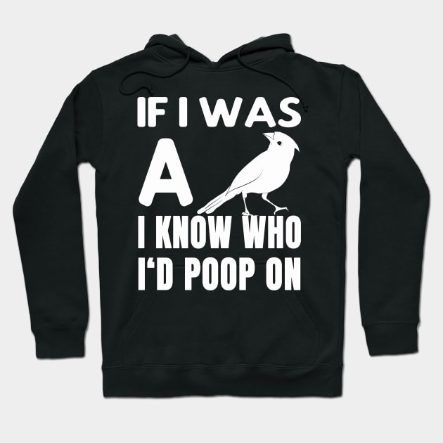 If I were a bird - cheeky saying Hoodie by Foxxy Merch